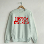 Favorite Collection Custom Crewneck Sweatshirt Tee Crew